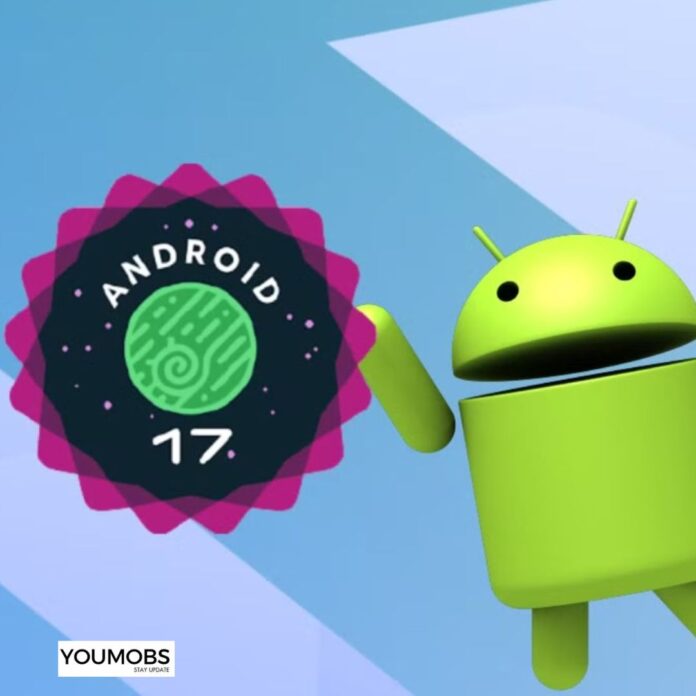 Android 17: Release date, specifications, benefits and all details